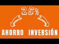 ¿Por qué un 25% de AHORRO e INVERSIÓN?