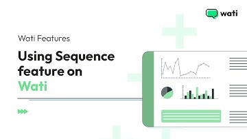 Using Sequence feature on WATI - Quick Guide