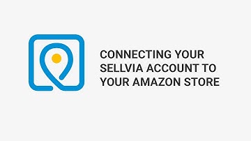 Connecting Your Sellvia Account And Your Amazon Store