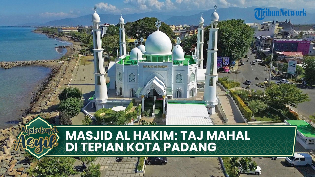 Masjid Al Hakim, Taj Mahal di Tepian Minang