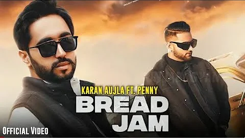 Bread Jam(Official Video) Karan Aujla| Feat.Penny|Leaked Song| Latest Punjabi Song 2021