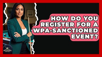 How Do You Register For A WPA-sanctioned Event? - Billiards Hustlers