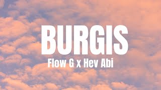 Flow G x Hev Abi - Burgis (Lyrics)