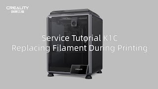 Service Tutorial K1C Replacing Filament During Printing