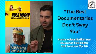 The Docs Allow You "To Make Up Your (Own) Mind" - 'Hulk Hogan Real American' Review (Ep. 53)