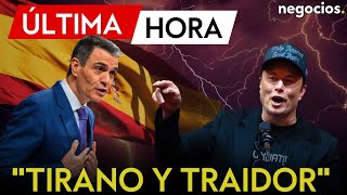ÚLTIMA HORA | Elon Musk estalla contra Pedro Sánchez: “Es un tirano y traidor al pueblo de España”