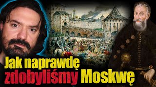 Jak Naprawdę Zdobyliśmy Moskwę. 412 Lat Temu Stanisław Żółkiewski Wkroczył Na Kreml. Jan Piński