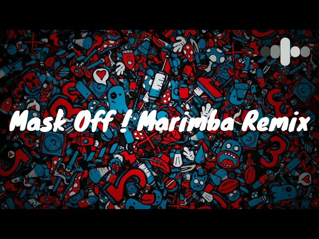 Mask Off ! Marimba Remix class=