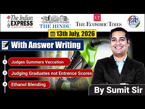 13 July, 2026 Editorial Discussion |  Judges Vaccation, Ethanol blending,  IITs Placement