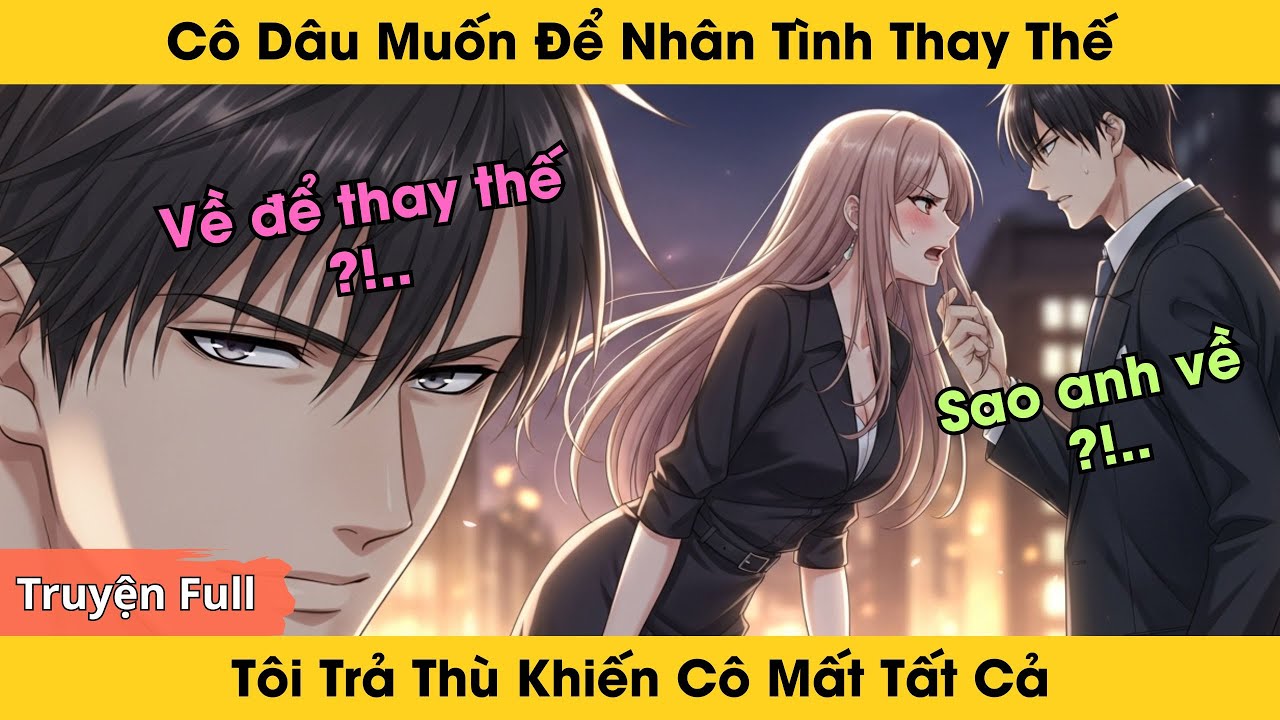 Cô Dâu Muốn Để Nhân Tình Thay Thế, Tôi Trả Thù Khiến Cô Mất Tất Cả | Truyện Ngôn Tình Audio