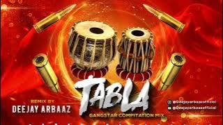 TABLA ( GANGSTER COMPITATION MIX ) DEEJAY ARBAAZ