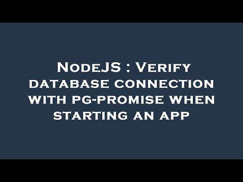 NodeJS : Verify database connection with pg-promise when starting an app