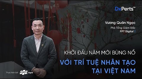 Khởi đầu năm mới bùng nổ với trí tuệ nhân tạo tại Việt Nam