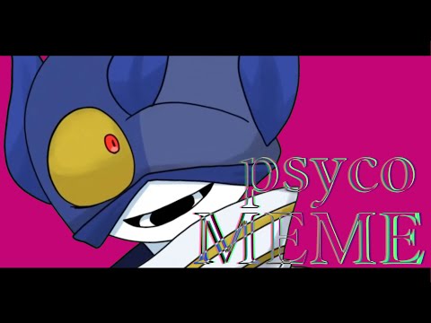 PSYCHO | meme【MARIKINonline4】