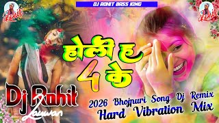dj Holi H 4 Ke  Dj Rohit Lauwan Humming Bass  Bhojpuri Holi Song  Parmod Premi Yadav  Dj Remix