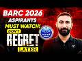 BARC EXAM 2026 Aspirants ⚠️ Must Watch Before It’s Too Late! | Aditya kanwal sir