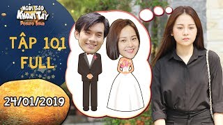 Ngôi sao khoai tây|tập 101 full:Song Nghi thất thần khi Khánh Toàn yêu cầu thực hiện lời hứa kết hôn