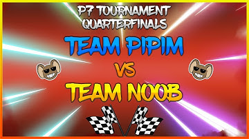 QUARTERFINALS | Team Pipim vs Team Noob | P7 TOURNAMENT