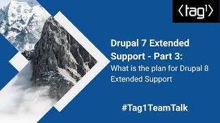 Drupal 7 Extended Support Pt. 3: What's the plan for Drupal 8 Extended Support-Tag1 TeamTalk #028.3