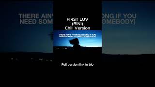 FIRST LUV (BINI) CHILL VERSION