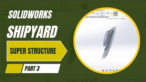 SolidWorks Ship Design: Superstructure Modeling (Part 3) - Professional and clear.