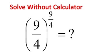 Mathematics Olympiad Exam Tricks || Exponential Problem || Solve the equation (9/4)^9/4 = ?