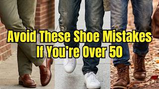 7 Shoe Mistakes Men Over 50 Make (And How to Fix Them)