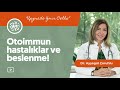 Otoimmun hastalıklar ve beslenme!