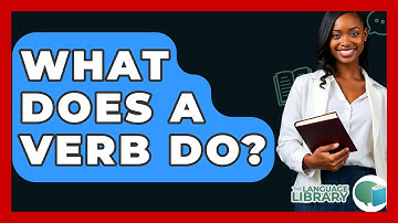 What Does A Verb Do? - The Language Library