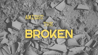 Amidst The Broken Week 1