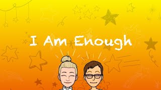 I Am Enough, You Are Enough