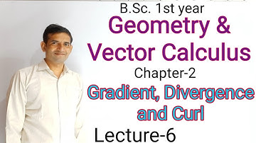 Bsc 1st year| L-6|Geometry & Vector |Gradient, divergence and curl |Jitendra kumar