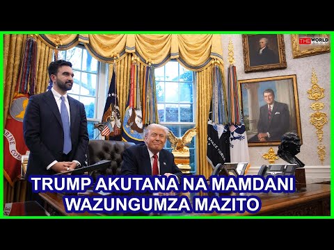 TRUMP AFANYA KIKAO KIZITO NA MAMDAN AMSIFIA NA KUMUONA KAMA SEMA NI KIONGOZI BORA WA KUIGWA