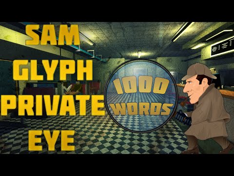 u0022Sam Glyph Private Eyeu0022 : In 1000 Words Or Less!