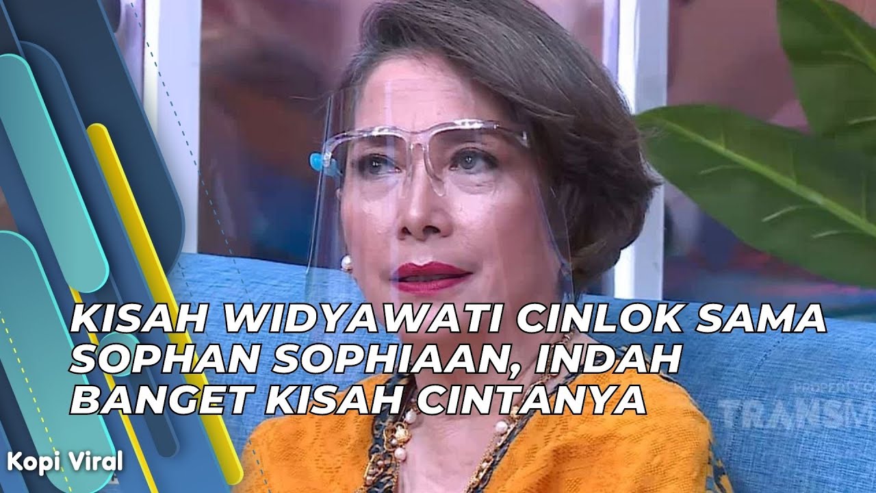KISAH WIDYAWATI CINLOK SAMA SOPHAN SOPHIAAN, INDAH BANGET KISAH CINTANYA | KOPI VIRAL (31/5/21) P2
