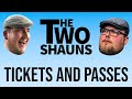 The Two Shaun’s - Tickets Passes and Everything Else