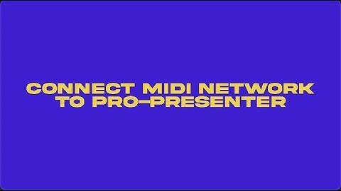 Connect Midi Network To Pro Presenter