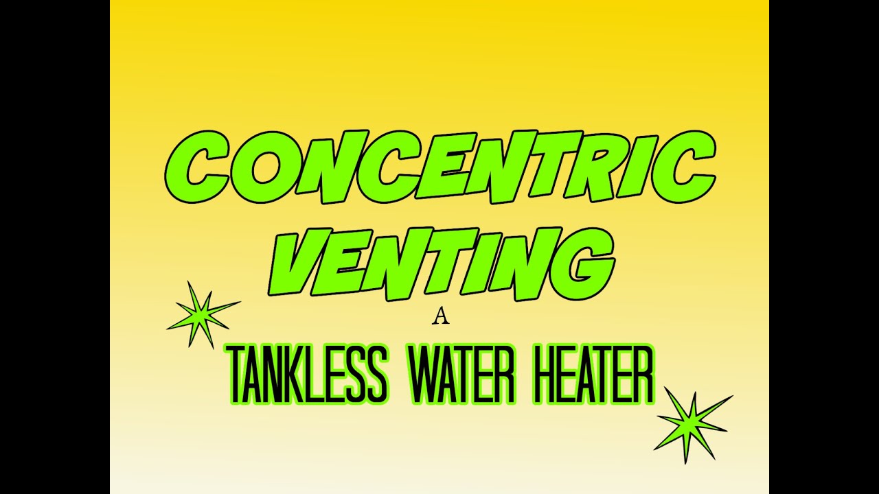 Concentric venting a tankless water heater - YouTube