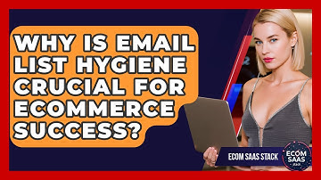 Why Is Email List Hygiene Crucial For eCommerce Success? - Ecom SaaS Stack