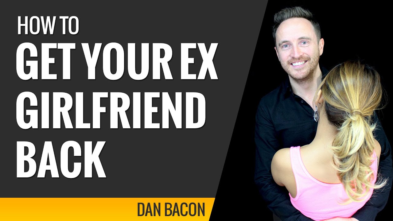 How To Get Your Ex Girlfriend Back 8 Examples Youtube