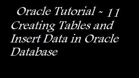 Creating Tables and Insert Data in Oracle Database