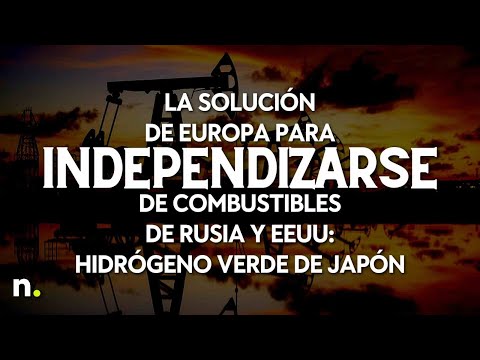 La solución de Europa para independizarse de combustibles de Rusia y EEUU: hidrógeno verde de Japón