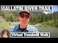 City Walks - Gallatin River Virtual Treadmill Trail Walk - virtual nature hiking trail in Montana
