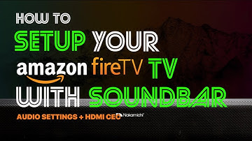 HDMI-CEC & Audio | How to Setup Your Soundbar With Amazon Fire TV [Full Ver.]