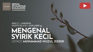 2208. MENGENAL SYIRIK KECIL | Riyaadhus Shaalihiin | Ustadz Muhammad Nuzul Dzikri