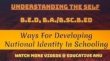 ways(ਢੰਗ) for developing national identity ll understanding the self ll B.Ed, B.A.B.Ed #educativeanu