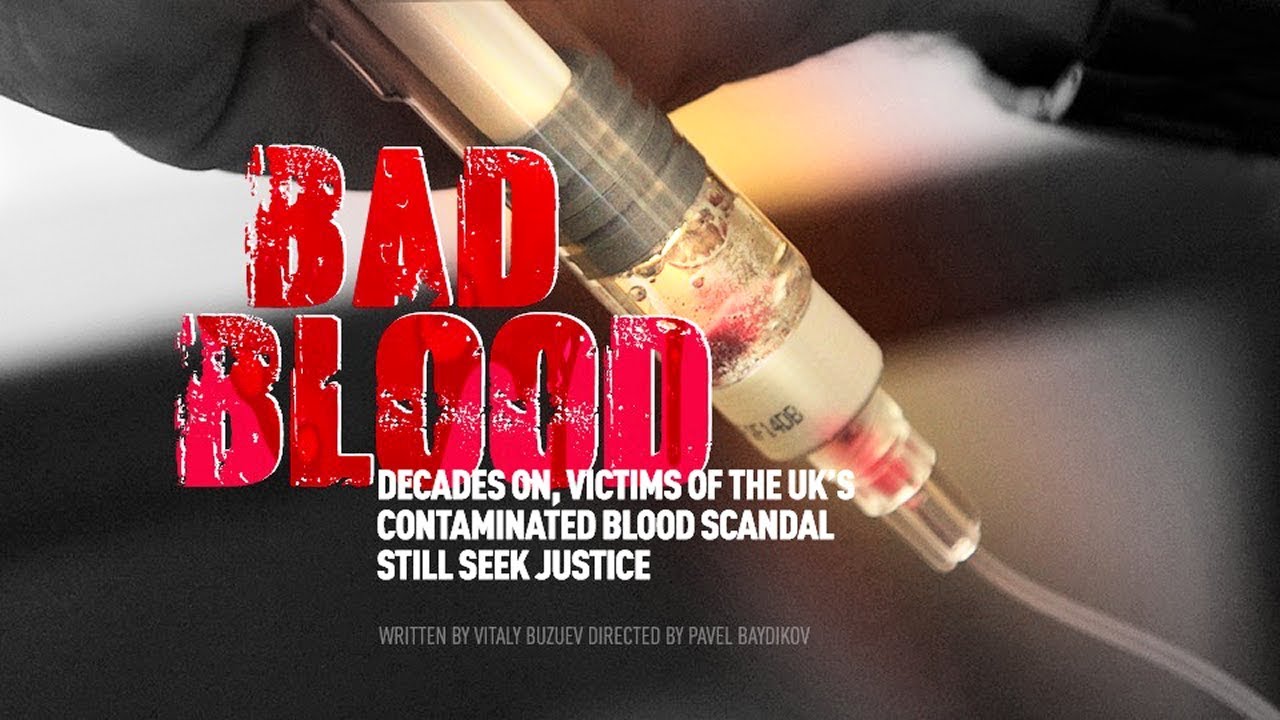 BAD BLOOD Victims of the UK’s Contaminated Blood Scandal RT
