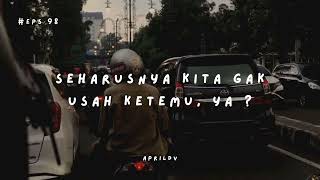 Teman Cerita Eps. 98 - Seharusnya kita gak usah ketemu ya