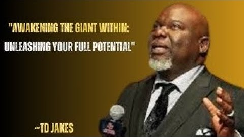 Awakening the giant within: Unleashing your full potential best motivational speech by TD JAKES