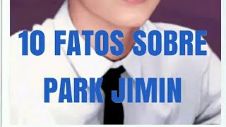 10 FATOS SOBRE PARK JIMIN